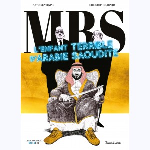 MBS, L'enfant terrible d'Arabie saoudite