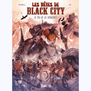 Les bêtes de Black City : Tome 3, Le feu de la vengeance