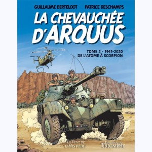 La Chevauchée d'Arquus : Tome 2, 1941-2020, De l'atome à scorpion