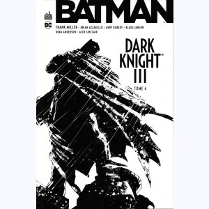 Batman - Dark Knight III : Tome 4