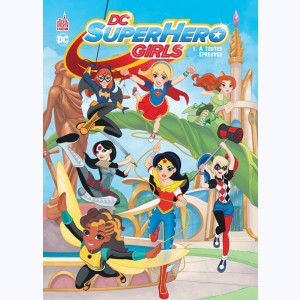 DC Super Hero Girls : Tome 1, À toutes épreuves