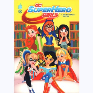 DC Super Hero Girls : Tome 2, Sur les traces d'ulysse