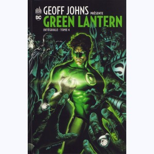 Geoff Johns présente Green Lantern : Tome 4, Intégrale