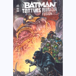 Batman & les Tortues Ninja : Tome 3, Fusion