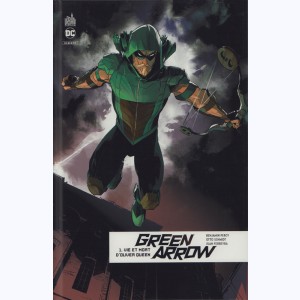 Green Arrow Rebirth : Tome 1, Vie et mort d'Oliver Queen