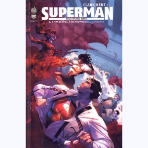 Clark Kent : Superman : Tome 5, Apocalypse à Metropolis !