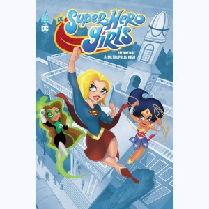 DC Super Hero Girls, Bienvenue à Metropolis High
