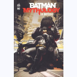 Batman Mythology : Tome 1, La Batcave