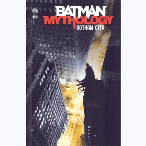 Batman Mythology : Tome 2, Gotham City
