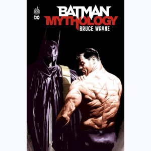 Batman Mythology : Tome 3, Bruce Wayne