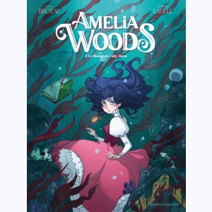 Amelia Woods : Tome 1, Le manoir de Lady Heme