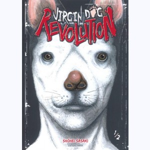 Virgin dog revolution : Tome 1