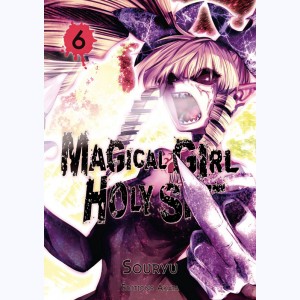 Magical Girl Holy Shit : Tome 6