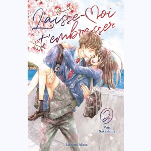 Laisse-moi t'embrasser : Tome 2
