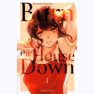 Burn the house down : Tome 1
