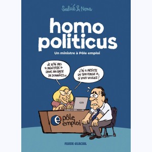 Homo Politicus : Tome 1, Un ministre à Pôle emploi