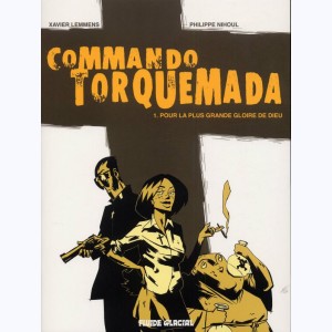 Commando Torquemada : Tome 1, Pour la plus grande gloire de Dieu