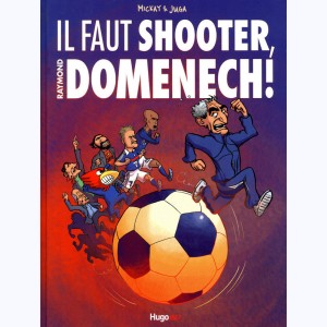 Il faut shooter Raymond Domenech